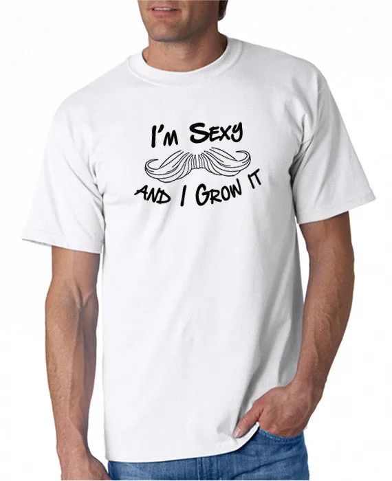 I'm Sexy and I Grow It - Moustache T-shirt